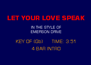 IN THE STYLE 0F
EMERSON DRIVE

KEY OF EGbJ TIME 351
4 BAR INTRO