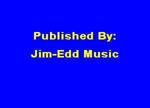 Published Byz
Jim-Edd Music