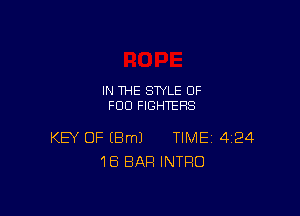 IN THE STYLE 0F
FOO FIGHTERS

KEY OF EBmJ TIME 4124
18 BAR INTRO