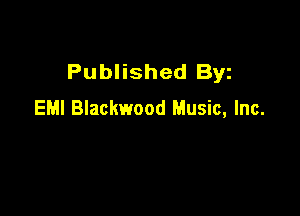 Published Byz
EMI Blackwood Music, Inc.