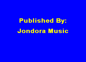 Published Byz

Jondora Music