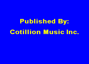 Published Byz

Cotillion Music Inc.