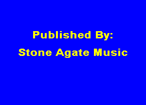 Published Byz

Stone Agate Music