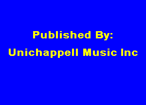 Published Byz

Unichappell Music Inc