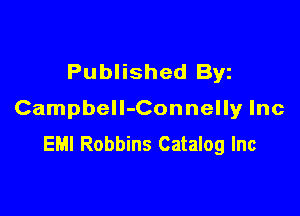 Published Byz

Campbell-Connelly Inc
EMI Robbins Catalog Inc