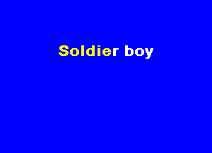 Soldier boy