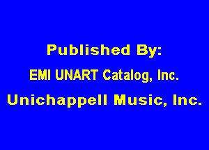 Published Byz
EMI UNART Catalog, Inc.

Unichappell Music, Inc.