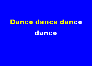 Dancedancedance

dance