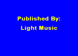 Published Byz

Light Music