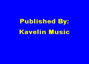 Published Byz

Kavelin Music
