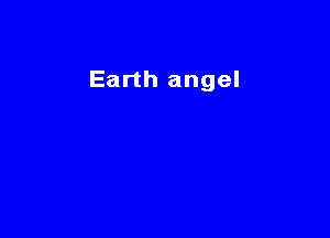 Earth angel