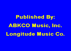 Published Byz
ABKCO Music, Inc.

Longitude Music Co.