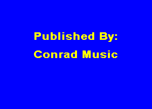 Published Byz

Conrad Music