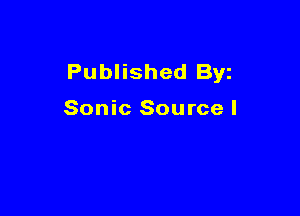 Published Byz

Sonic Sourcel