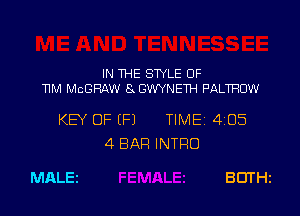 IN THE STYLE 0F
TIM McGRAW 8 GWYNETH PALTFIUW

KEY OF (Fl TIME 4105
4 BAR INTRO