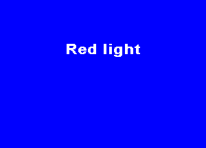 Red light