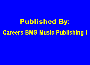 Published Byz
Careers BMG Music Publishing l