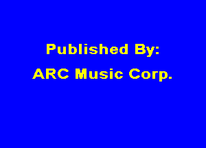 Published Byz
ARC Music Corp.