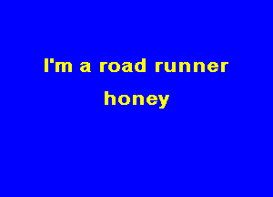 rnlaroadrunner

honey