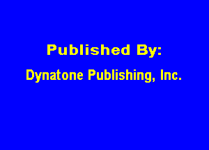 Published Byz

Dynatone Publishing, Inc.