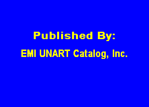 Published Byz
EMI UNART Catalog, Inc.