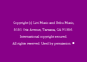 Copyright (c) Livi Music and Bcbu Music,
5151 Orin Amuc, Tarmxu, CA 91356
Inmarionsl copyright wcumd

All rights mea-md. Uaod by paminion '