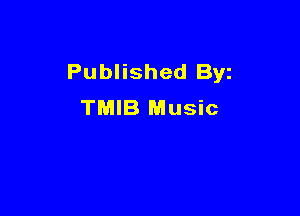 Published Byz
TMIB Music