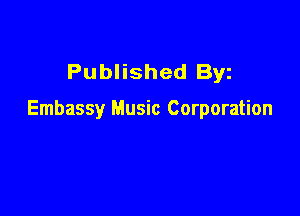 Published Byz

Embassy Music Corporation