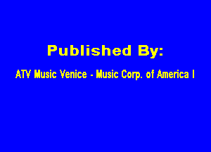 Published Byz
ATV Husic Venice - Husic Corp. of America I