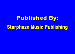 Published Byz

Starphaze Music Publishing