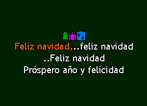 Feliz navidad,..feliz navidad

..Feliz navidad
Prdspero ar'w y felicidad