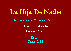 La Hija De Nadie

In the style of Yolanda Del Rio

Words and Munc by
Rommaldo Cam

Key C
Time 255