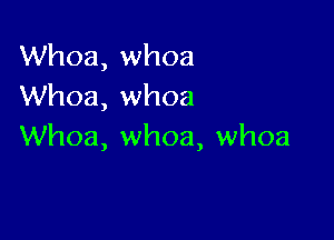 Whoa, whoa
Whoa, whoa

Whoa, whoa, whoa