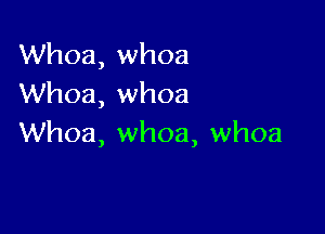 Whoa, whoa
Whoa, whoa

Whoa, whoa, whoa