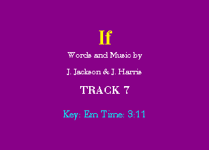 If

Words and Mum by

I, Jacksonc'kl Hm

TRACK 7

KBYI EmTime 311