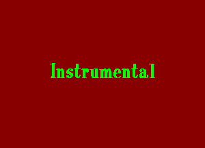 Instrumental