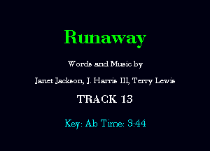 Runaway

Words and Music by
151m Jackson J. Hm III, Terry Lam

TRACK 13

Key Ab Tune 344 l