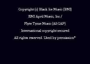 Copyright (c) Black Inc Muaic (EMU
E.MI April Music, Incf
Flync Tymc Music (ASCAP)
Inman'oxml copyright occumd

A11 righm marred Used by pminion
