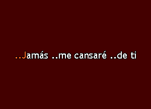 ..Jameis ..me cansareS. ..de ti
