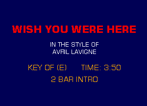 IN THE STYLE 0F
AVRIL LAVIGNE

KEY OF (E) TIME 350
2 BAR INTRO