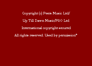 Copyright (c) Poem Music LDCU
Up Till Dawn MuaicfPSO Lad
hman'onal copyright occumd

All righm marred. Used by pcrmiaoion