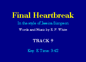 Final Heartbreak

In the style of Jamaica Smpoon
Wanda and Music by E F Whmc

TRACK 9

Key ETlme 342