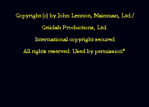 Copyright (c) by John Lmnon, Mainmm Lvdj
Cdidsh pmdumions, Ltd.
Inmn'onsl copyright Bocuxcd

All rights named. Used by pmnisbion