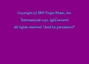Copyright (c) EMI Virgin Music, 1m
fixmm'gnal com ight-wcumd

All rights macrmd Used by pmown'