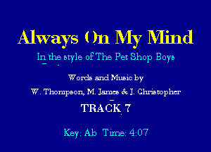 Always On My Mind

Iri'the style of The Pet Shop Boys

Words and Music by
W. Thompson, M. James 3x11. Christophm'

TRAC-K 7

ICBYI Ab TiIDBI 4207