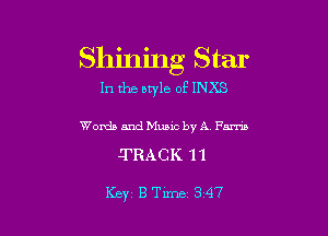 Shining Star
In the aq'le of INKS

Words EndMuaic by A Fm
TRACK 11

Key BTime 347