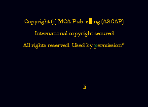 Copyright(c) MCA Pub .Ilmg (ASCAP)
hmmdorml copyright nocumd

All rights macrmd Used by pmown'