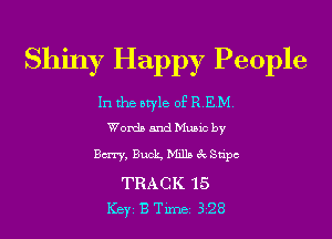 Shiny Happy People

In the style of R.EM.
Words and Music by

Bury, Buck Mills 3c Stipc

TRACK '15
ICBYI B TiIDBI 328