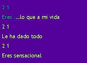 21

Eres ...lo que a mi Vida

2 1
Le ha dado todo
2 1

Eres sensacional