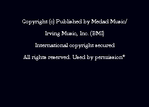 Copyright (c) Published by Modnd Municl
Irving Music, Inc. (EMU
hman'onal copyright occumd

All righm marred. Used by pcrmiaoion